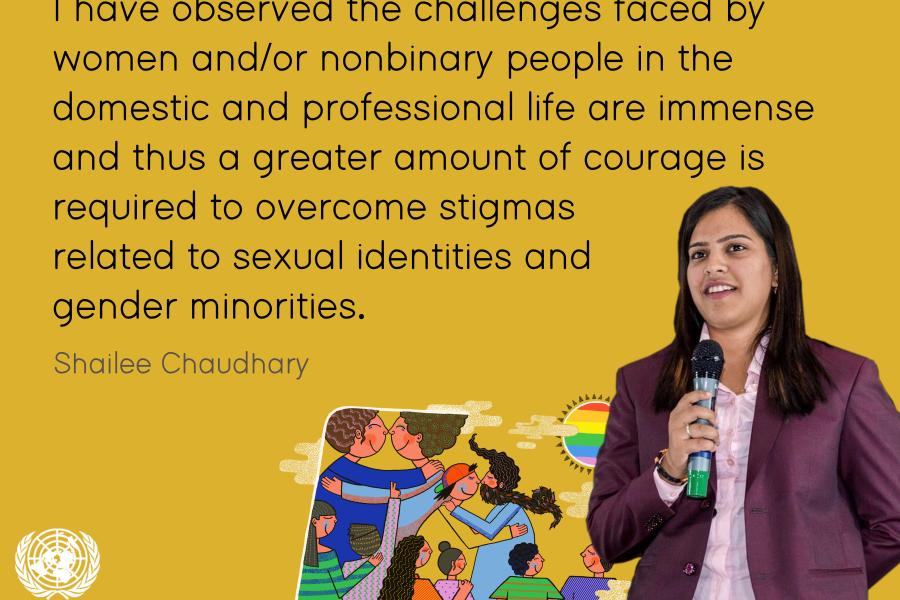 Shailee Chaudhary who has been challenging the patriarchal mindset in her community shared, “I have observed that the challenges faced by women and/or non- binary people in the domestic and professional life are immense, and thus, a greater amount of courage is required to overcome stigmas related to sexual and gender minorities”. 