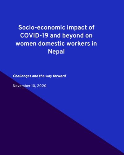 Socio-economic impact of COVID-19 and beyond on women domestic workers in Nepal